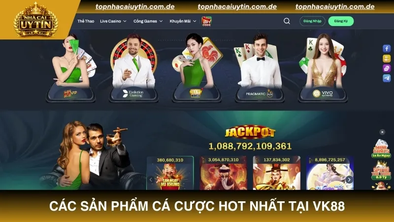 Điểm qua chi tiết các sản phẩm cá cược HOT nhất tại VK88