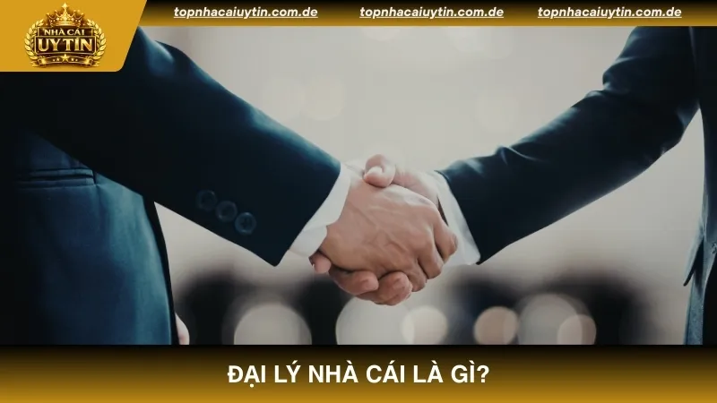 Khái niệm đối tác đại lý nhà cái là gì?