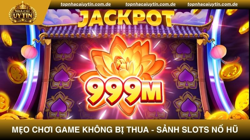 Mẹo chơi game không bị thua tại game Slots Nổ Hũ