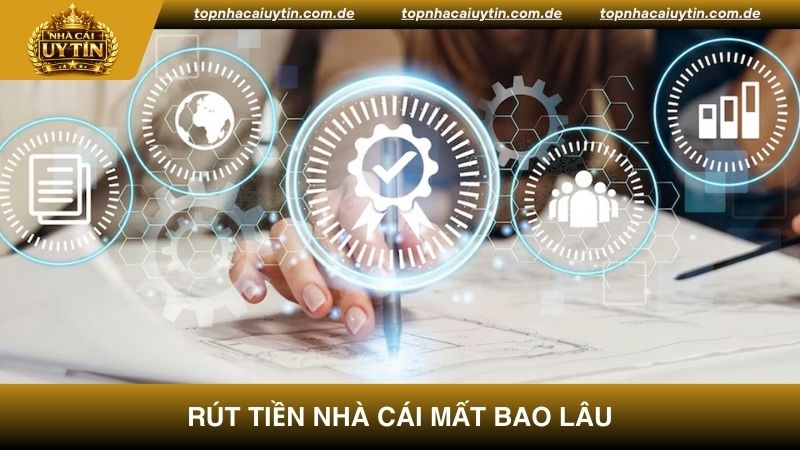 Thời gian rút tiền nhà cái mất bao lâu
