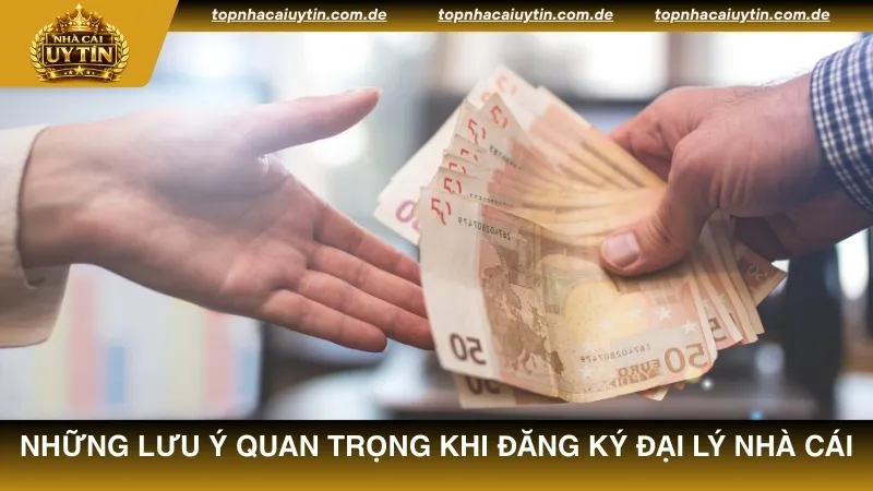 Những lưu ý quan trọng khi đăng ký đại lý nhà cái