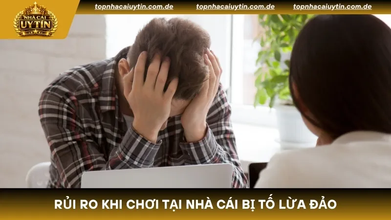 Những rủi ro khó lường khi chơi tại nhà cái bị tố lừa đảo