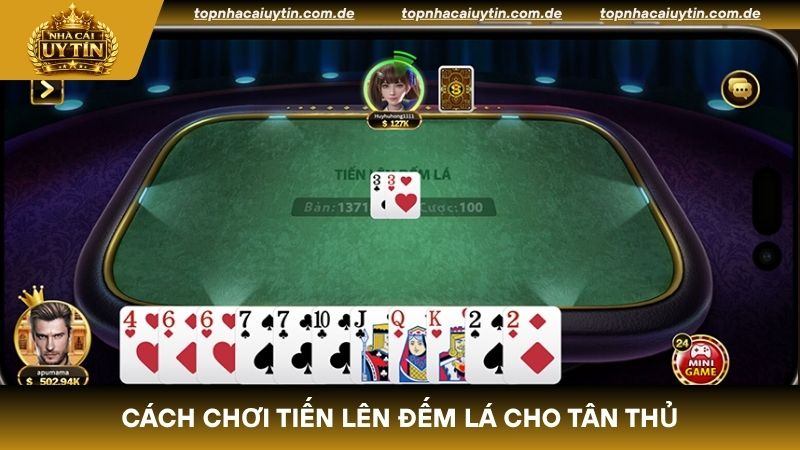 Cách chơi Tiến Lên Đếm Lá cho tân thủ