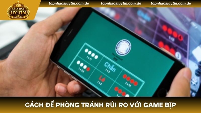 Cách để phòng tránh rủi ro với game bịp