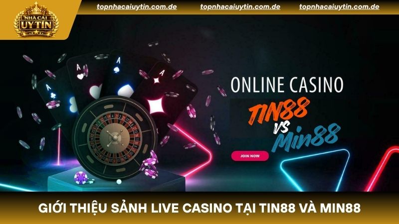 So sánh Tin88 và Min88 - Sảnh Live Casino hiện đại chuyên nghiệp