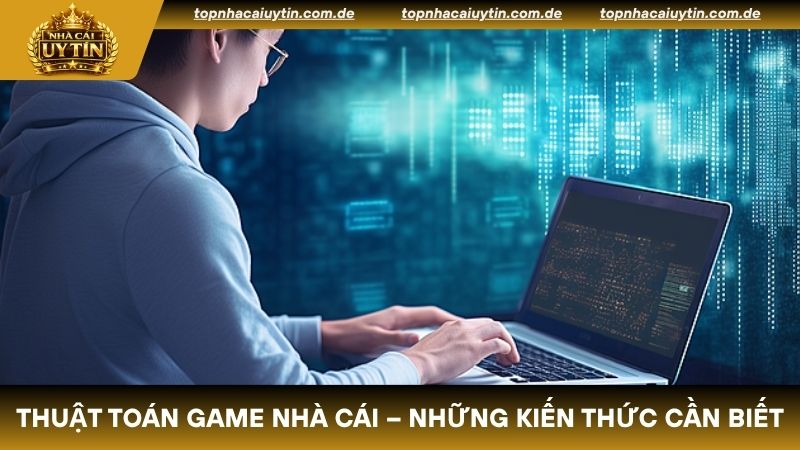 Thuật toán game nhà cái – Những kiến thức cần biết