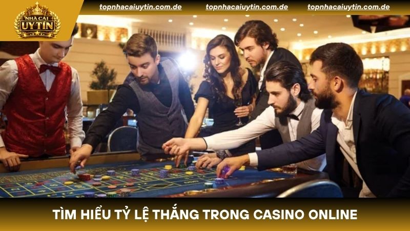 Tìm hiểu tỷ lệ thắng trong casino online