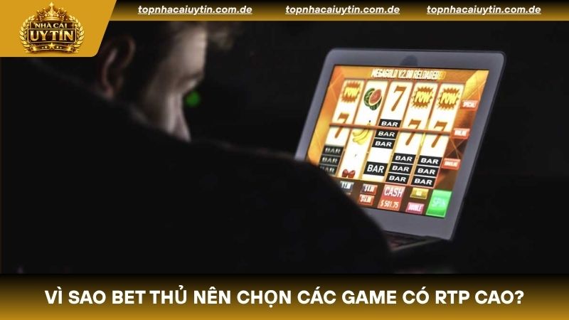 Lý do bet thủ nên chọn các game có RTP cao