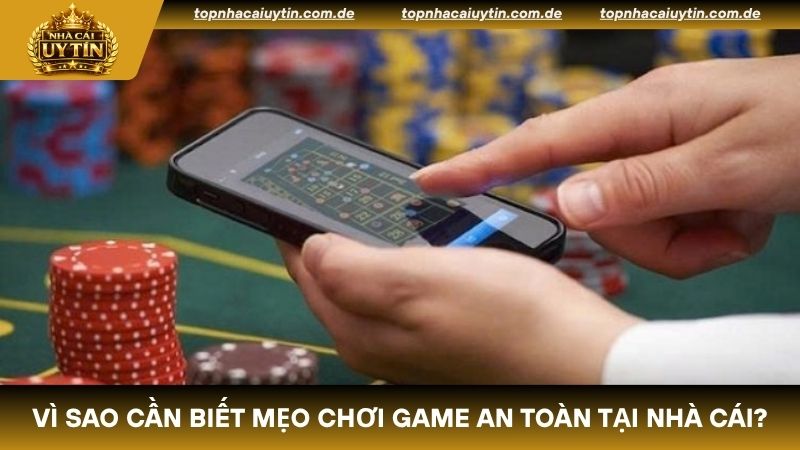 Bet thủ cần biết mẹo chơi game an toàn tại nhà cái
